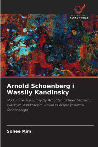 Title: Arnold Schoenberg i Wassily Kandinsky, Author: Sohee Kim