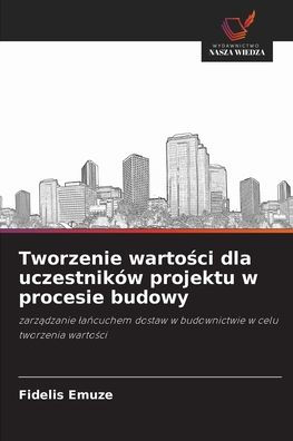 Tworzenie wartości dla uczestnikï¿½w projektu w procesie budowy