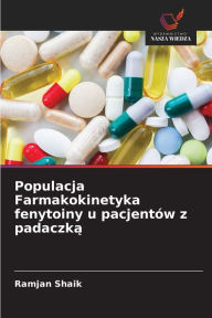 Title: Populacja Farmakokinetyka fenytoiny u pacjentï¿½w z padaczką, Author: Ramjan Shaik