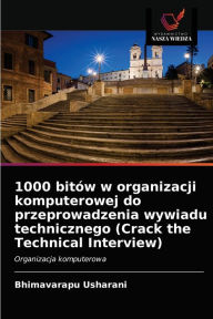 Title: 1000 bitów w organizacji komputerowej do przeprowadzenia wywiadu technicznego (Crack the Technical Interview), Author: Bhimavarapu Usharani