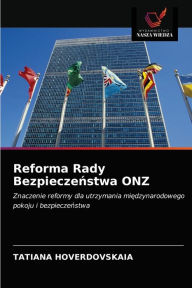 Title: Reforma Rady Bezpieczenstwa ONZ, Author: TATIANA HOVERDOVSKAIA