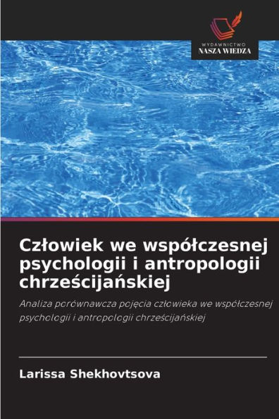 Czlowiek we wspólczesnej psychologii i antropologii chrzescijanskiej