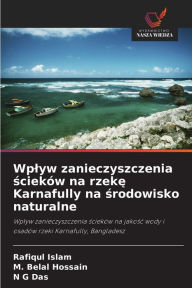 Title: Wplyw zanieczyszczenia scieków na rzeke Karnafully na srodowisko naturalne, Author: Rafiqul Islam