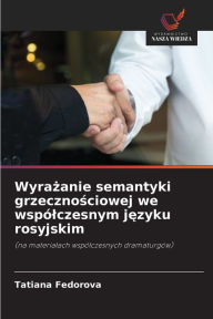 Title: Wyrażanie semantyki grzecznościowej we wspï¿½lczesnym języku rosyjskim, Author: Tatiana Fedorova