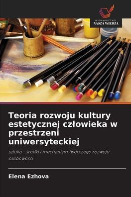 Teoria rozwoju kultury estetycznej czlowieka w przestrzeni uniwersyteckiej