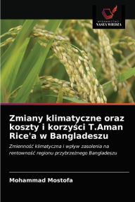 Title: Zmiany klimatyczne oraz koszty i korzysci T.Aman Rice'a w Bangladeszu, Author: Mohammad Mostofa