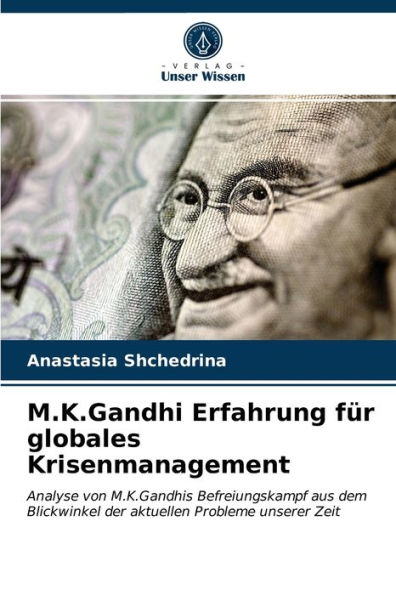 M.K.Gandhi Erfahrung für globales Krisenmanagement