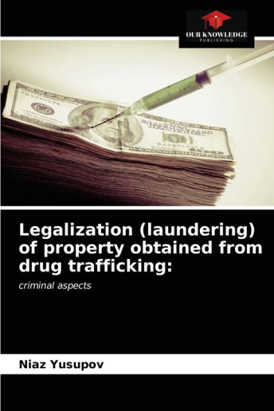 Legalization (laundering) of property obtained from drug trafficking