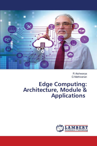 Edge Computing: Architecture, Module & Applications