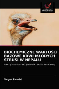 Title: BIOCHEMICZNE WARTOSCI BAZOWE KRWI MLODYCH STRUSI W NEPALU, Author: Sagar Paudel