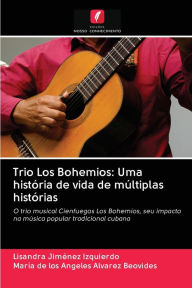 Title: Trio Los Bohemios: Uma história de vida de múltiplas histórias, Author: Lisandra Jiménez Izquierdo