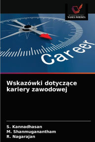 Title: Wskazówki dotyczace kariery zawodowej, Author: S. Kannadhasan