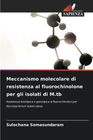 Title: Meccanismo molecolare di resistenza al fluorochinolone per gli isolati di M.tb, Author: Sulochana Somasundaram