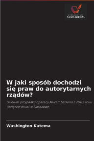 Title: W jaki sposób dochodzi sie praw do autorytarnych rzadów?, Author: Washington Katema