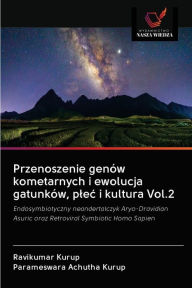 Title: Przenoszenie genów kometarnych i ewolucja gatunków, plec i kultura Vol.2, Author: Ravikumar Kurup