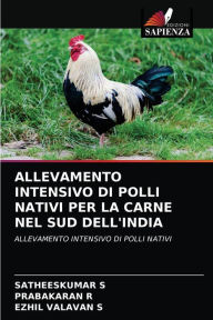 Title: ALLEVAMENTO INTENSIVO DI POLLI NATIVI PER LA CARNE NEL SUD DELL'INDIA, Author: SATHEESKUMAR S