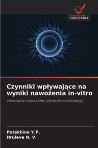 Title: Czynniki wplywajace na wyniki nawozenia in-vitro, Author: Potekhina Y.P.
