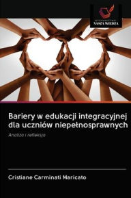 Title: Bariery w edukacji integracyjnej dla uczniów niepelnosprawnych, Author: Cristiane Carminati Maricato