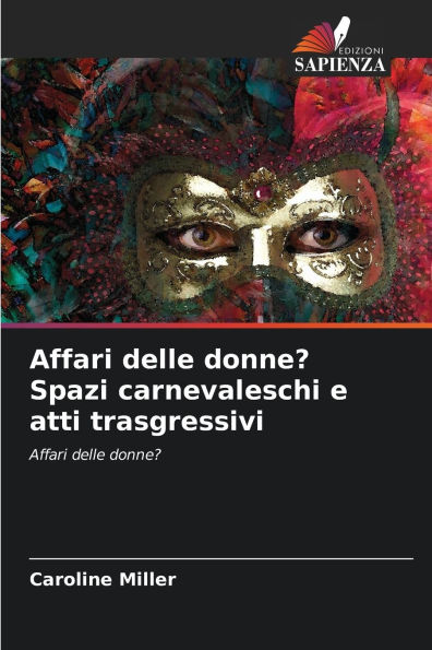 Affari delle donne? Spazi carnevaleschi e atti trasgressivi