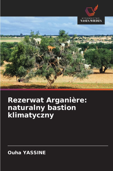 Rezerwat Arganiï¿½re: naturalny bastion klimatyczny