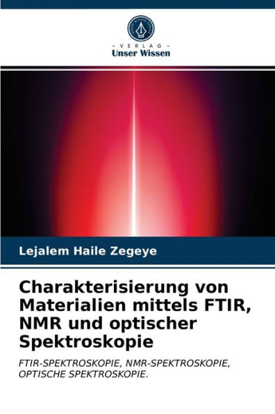 Charakterisierung von Materialien mittels FTIR, NMR und optischer Spektroskopie