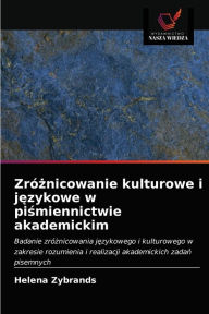 Title: Zróznicowanie kulturowe i jezykowe w pismiennictwie akademickim, Author: Helena Zybrands