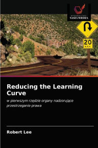 Title: Reducing the Learning Curve, Author: Robert Lee