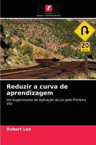 Title: Reduzir a curva de aprendizagem, Author: Robert Lee