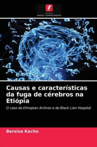 Title: Causas e características da fuga de cérebros na Etiópia, Author: Bersisa Kacho
