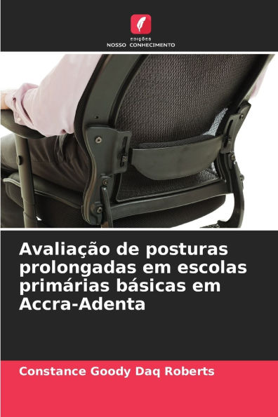 Avaliaï¿½ï¿½o de posturas prolongadas em escolas primï¿½rias bï¿½sicas em Accra-Adenta
