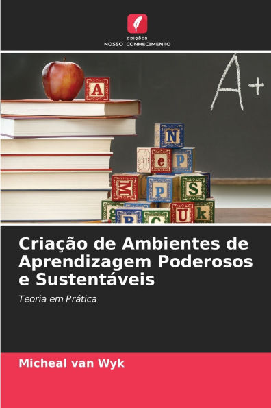Criaï¿½ï¿½o de Ambientes de Aprendizagem Poderosos e Sustentï¿½veis