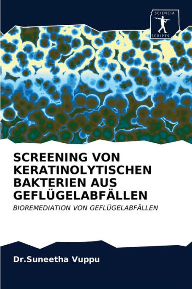 SCREENING VON KERATINOLYTISCHEN BAKTERIEN AUS GEFLÜGELABFÄLLEN