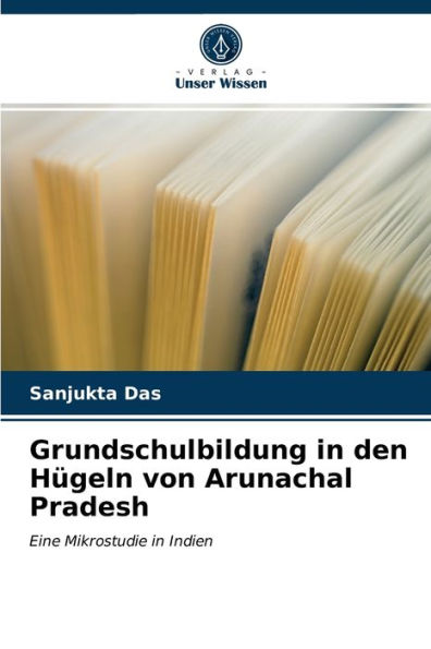 Grundschulbildung in den Hügeln von Arunachal Pradesh