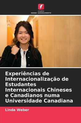 Experiï¿½ncias de Internacionalizaï¿½ï¿½o de Estudantes Internacionais Chineses e Canadianos numa Universidade Canadiana