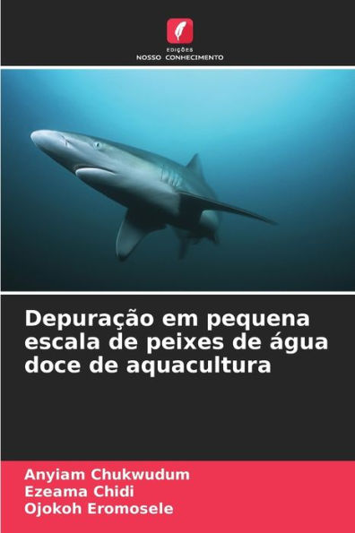 DepuraÃ¯Â¿Â½Ã¯Â¿Â½o em pequena escala de peixes de Ã¯Â¿Â½gua doce de aquacultura