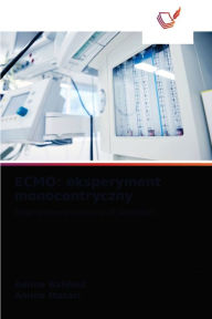 Title: ECMO: eksperyment monocentryczny, Author: Amine Bahloul