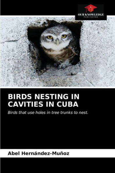 BIRDS NESTING IN CAVITIES IN CUBA