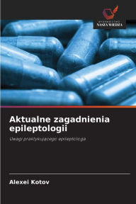 Title: Aktualne zagadnienia epileptologii, Author: Alexei Kotov