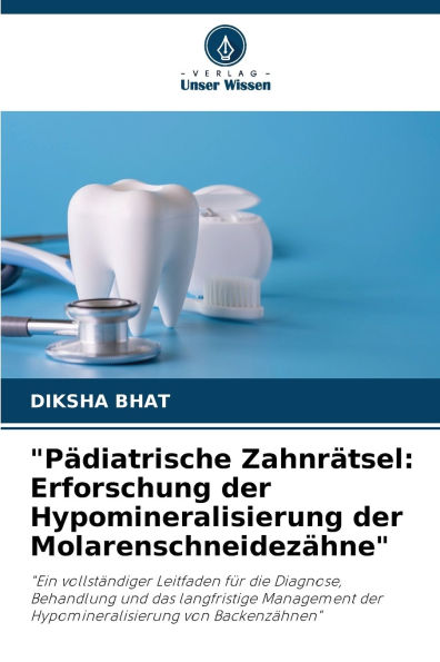 "Pï¿½diatrische Zahnrï¿½tsel: Erforschung der Hypomineralisierung der Molarenschneidezï¿½hne"