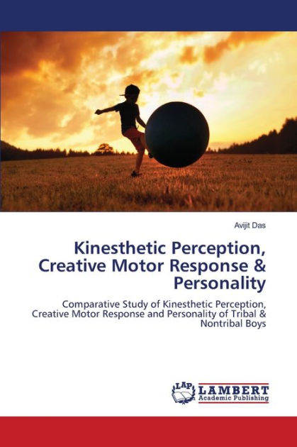 Kinesthetic Perception, Creative Motor Response & Personality by Avijit ...