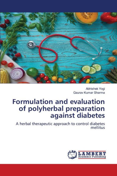 Formulation and evaluation of polyherbal preparation against diabetes