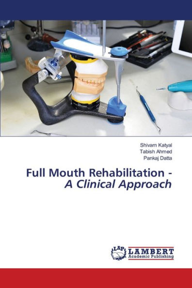 Full Mouth Rehabilitation - A Clinical Approach