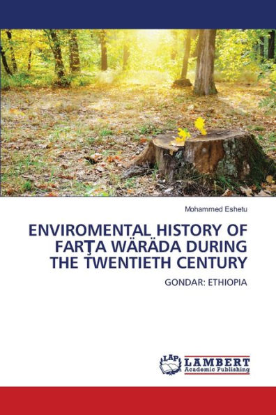 ENVIROMENTAL HISTORY OF FARTA WÄRÄDA DURING THE TWENTIETH CENTURY