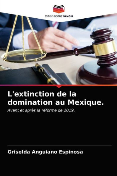 L'extinction de la domination au Mexique.