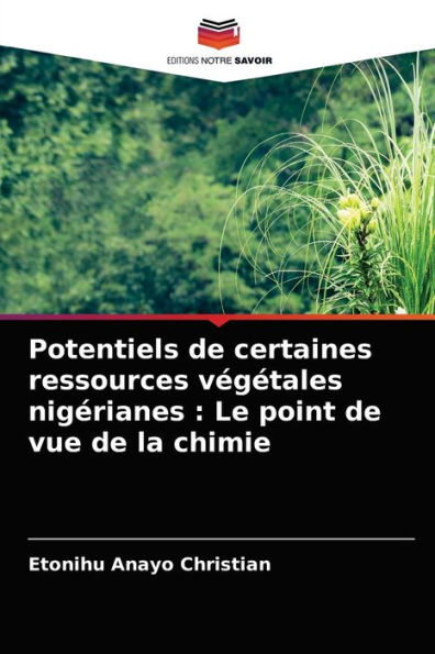 Potentiels de certaines ressources végétales nigérianes: Le point de vue de la chimie