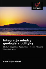 Title: Integracja miedzy geologia a polityka, Author: Abdelaty Salman