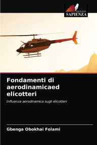 Title: Fondamenti di aerodinamicaed elicotteri, Author: Gbenga Obokhai Folami
