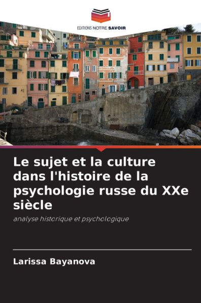 Le sujet et la culture dans l'histoire de la psychologie russe du XXe siècle