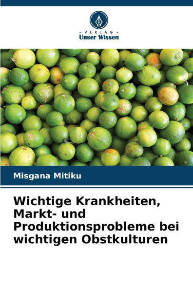 Wichtige Krankheiten, Markt- und Produktionsprobleme bei wichtigen Obstkulturen