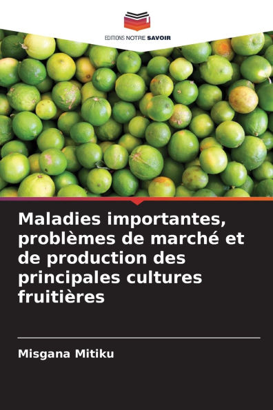 Maladies importantes, problï¿½mes de marchï¿½ et de production des principales cultures fruitiï¿½res